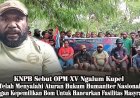 KNPB Tegas Kecam OPM Kodap XV Ngalum Kupel: Bom untuk Rakyat Sendiri adalah Pengkhianatan Kemanusiaan